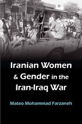 A book cover featuring a black and white photograph of people crowded into a pickup truck bed and the words Iranian Women and Gender in the Iran-Iraq War