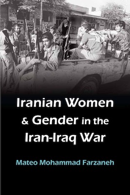 Image of the book cover of "Iranian Women & Gender in the Iran-Iraq War" by Mateo Farzaneh