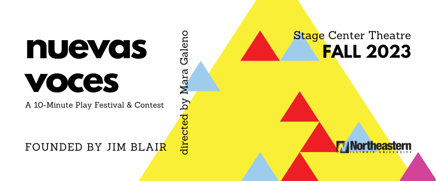 black text that reads Nuevas votes a 10-minute play festival, founded by Jim Blair, directed by mara gallon, stage center theatre fall 2023 set on a graphic of multicolor triangles on a white background. logo of NEIU in lower right corner.
