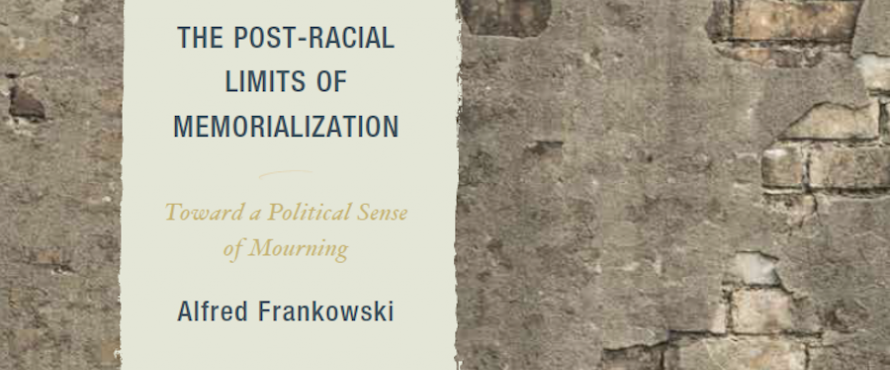 The Post-Racial Limits of Memorialization book cover