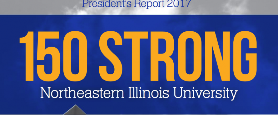 Text that reads President's Report 2017 150 Strong Northeastern Illinois University