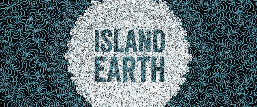 the words Island Earth on a white circle on an aqua and black background