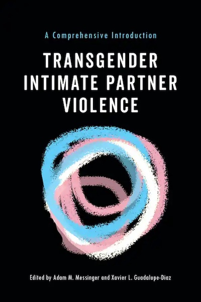 Book cover with the words Transgender Intimate Partner Violence in white text on a black background with abstract chalk-like circular lines in white, pink and blue 